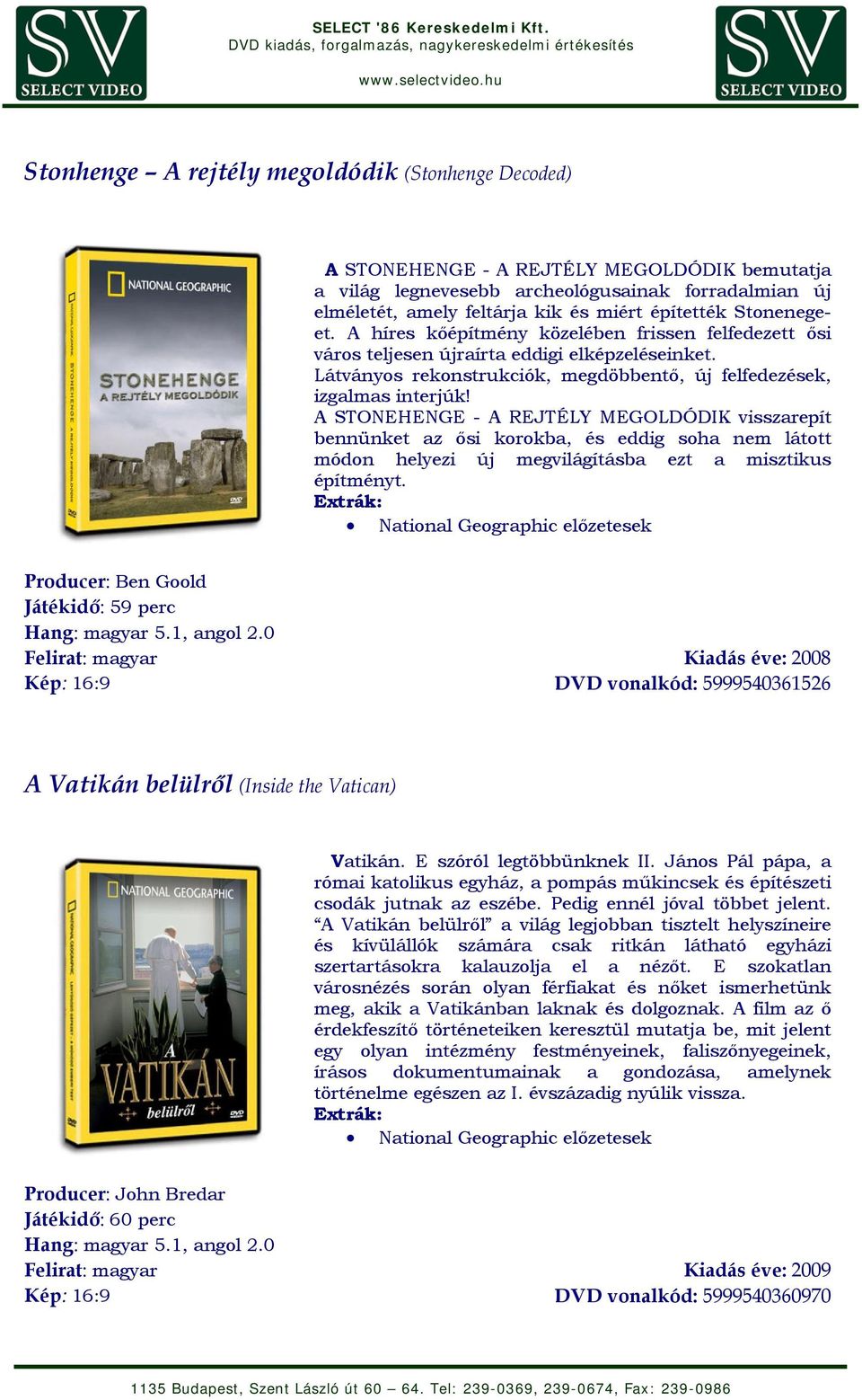 A STONEHENGE - A REJTÉLY MEGOLDÓDIK visszarepít bennünket az ősi korokba, és eddig soha nem látott módon helyezi új megvilágításba ezt a misztikus építményt.