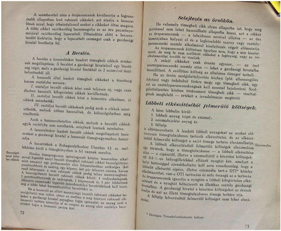 A Becslés, A becslés a leszereléskor beadott tömegbeli cikkek értékének megállapítása. A becslést a gazdasági hivatalnál egy bizottaisőtlr ''-''-''' ''-'''' ^^^^^^^^ '' ' -^' tis.