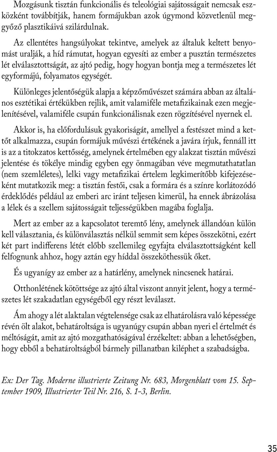 bontja meg a természetes lét egyformájú, folyamatos egységét.