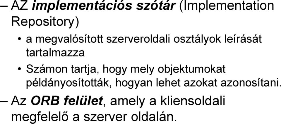 tartja, hogy mely objektumokat példányosították, hogyan lehet