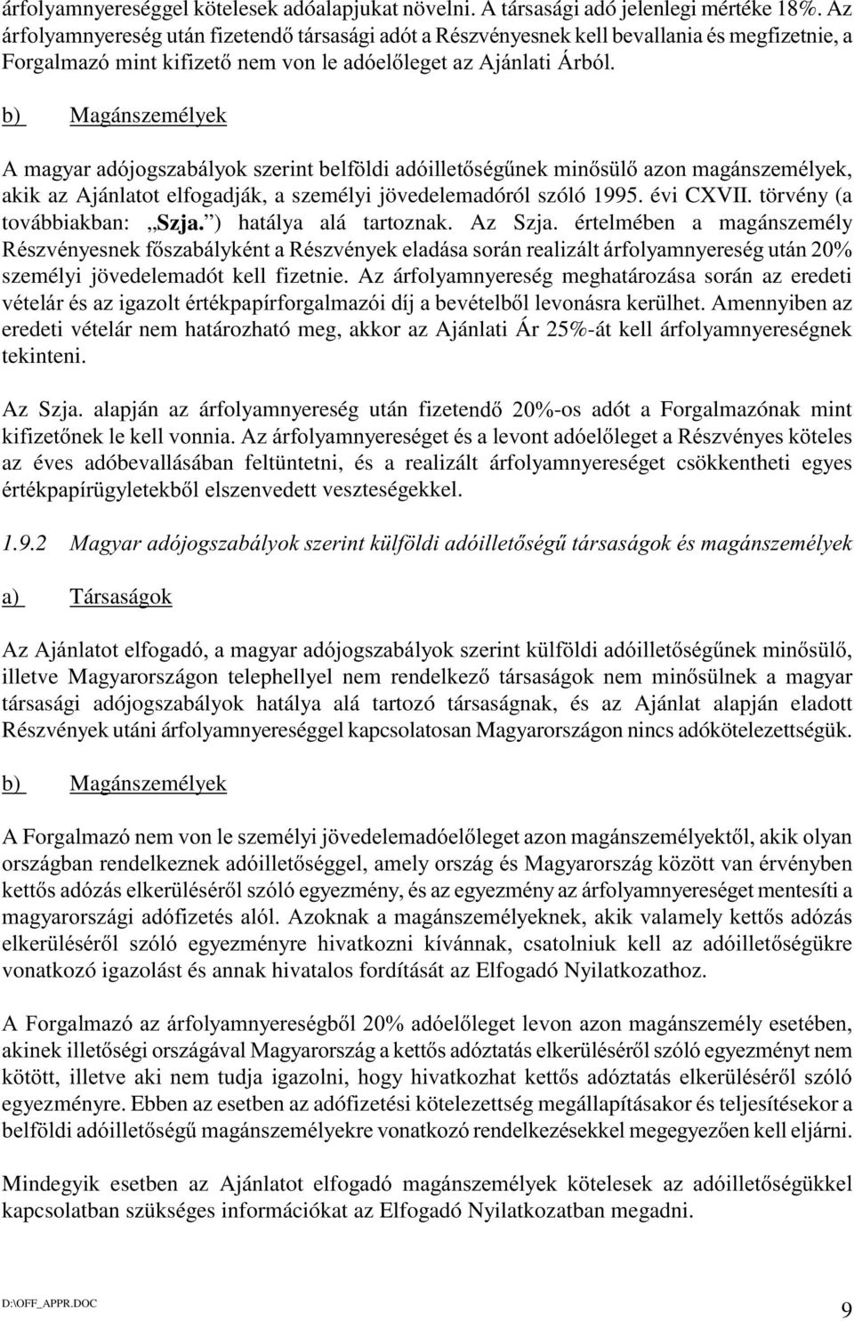 OGLDGyLOOHWVpJ&QHNPLQV OD]RQPDJiQV]HPpO\HN akik az Ajánlatot elfogadják, a személyi jövedelemadóról szóló 1995. évi CXVII. törvény (a továbbiakban: Szja. ) hatálya alá tartoznak. Az Szja.