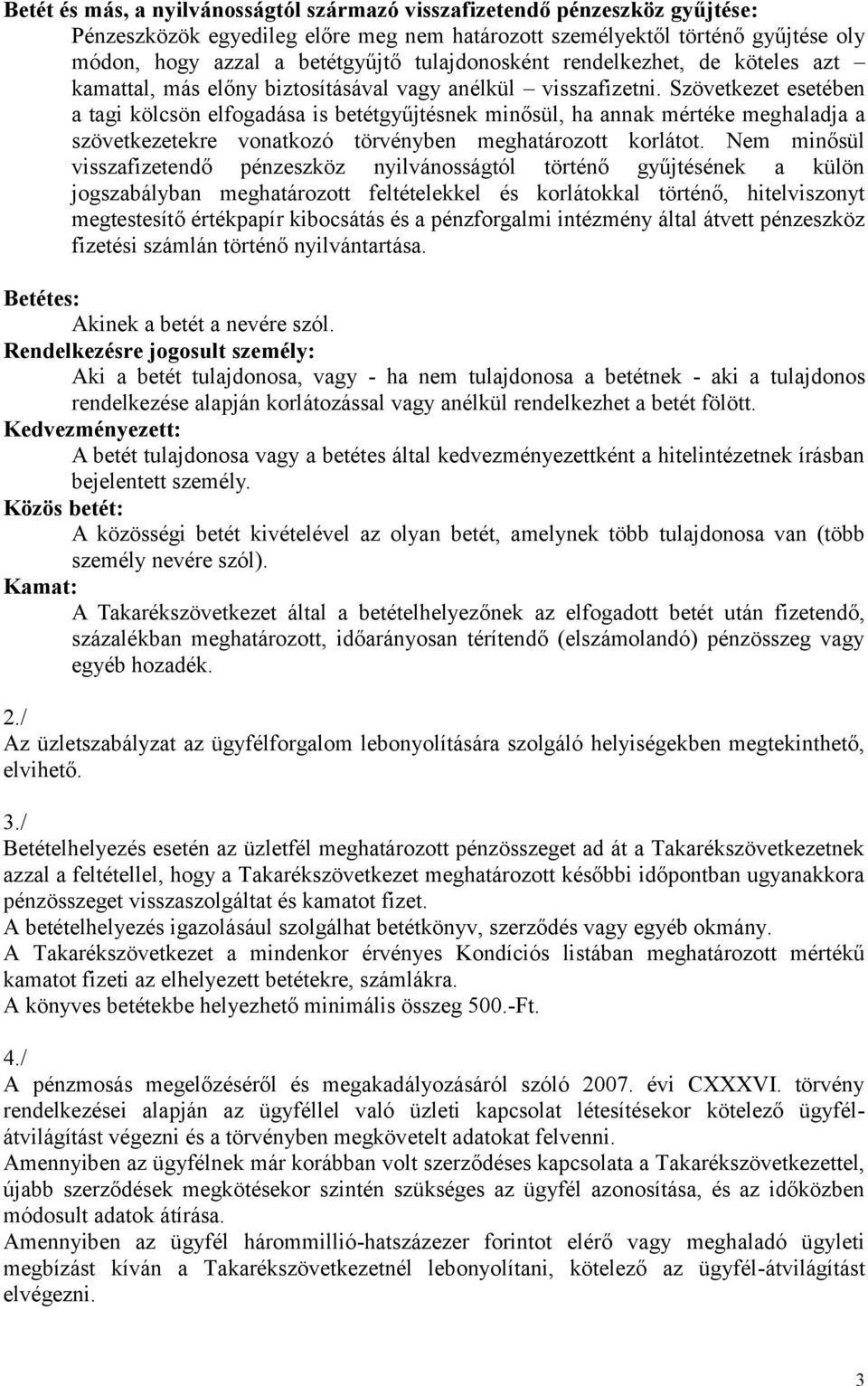 Szövetkezet esetében a tagi kölcsön elfogadása is betétgyűjtésnek minősül, ha annak mértéke meghaladja a szövetkezetekre vonatkozó törvényben meghatározott korlátot.