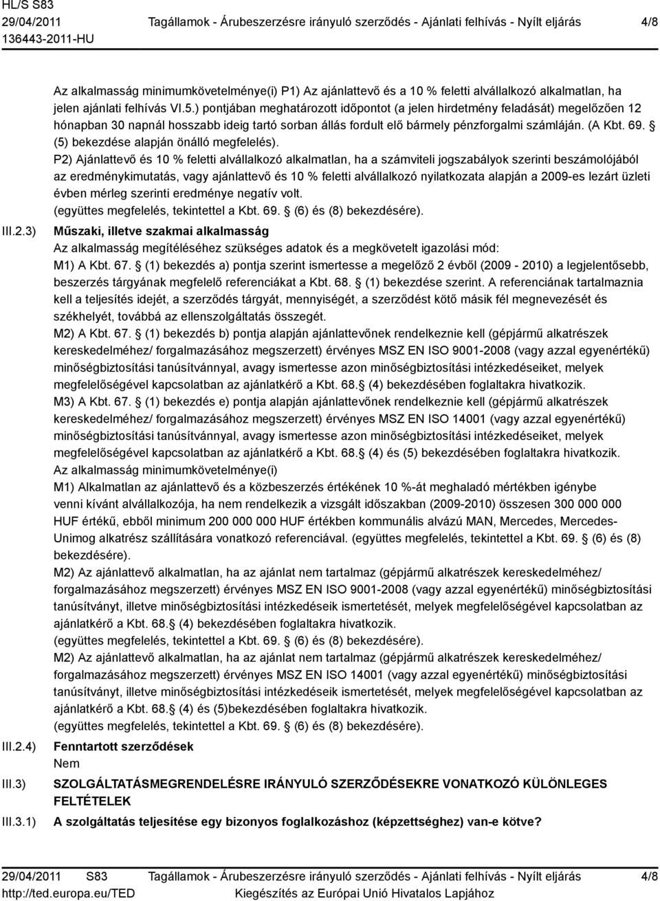 (5) bekezdése alapján önálló megfelelés).