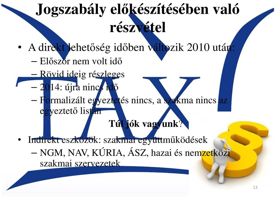 egyeztetés nincs, a szakma nincs az egyeztető listán Túl jók vagyunk?