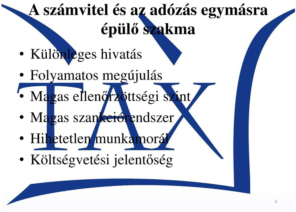 ellenőrzöttségi szint Magas szankciórendszer