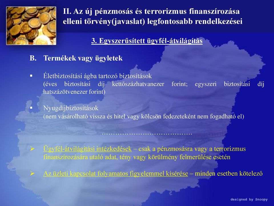 hatszázötvenezer forint) Nyugdíjbiztosítások (nem vásárolható vissza és hitel vagy kölcsön fedezeteként nem fogadható el).