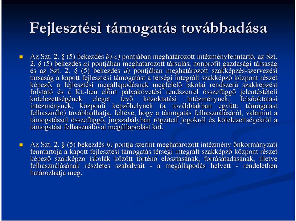 fejlesztési si megállapod llapodásnak megfelelő iskolai rendszerű szakképz pzést folytató és s a Kt.