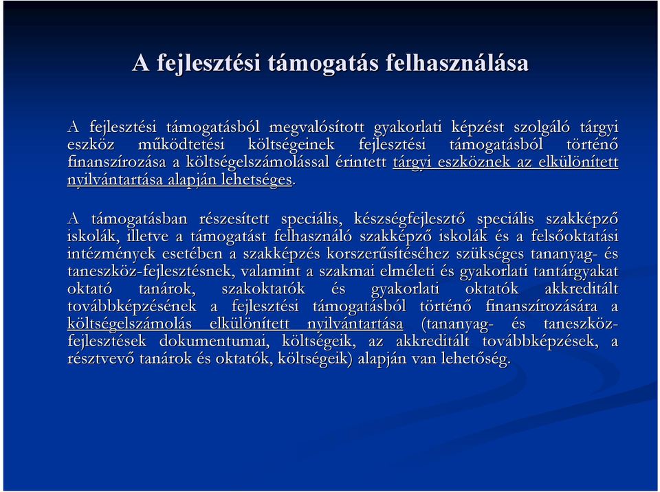 A támogatt mogatásban részesr szesített speciális, készsk szségfejlesztő speciális szakképz pző iskolák, k, illetve a támogatt mogatást felhasználó szakképz pző iskolák és s a felsőoktat oktatási