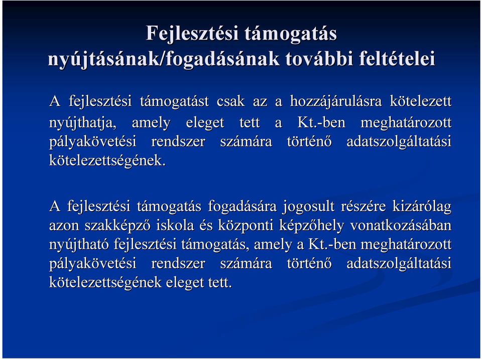 A fejlesztési si támogatt mogatás s fogadására jogosult részr szére kizárólag azon szakképz pző iskola és s központi k képzk pzőhely vonatkozásában