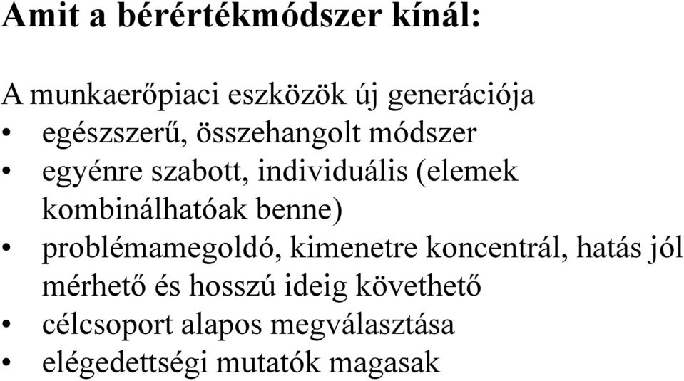 kombinálhatóak benne) problémamegoldó, kimenetre koncentrál, hatás jól