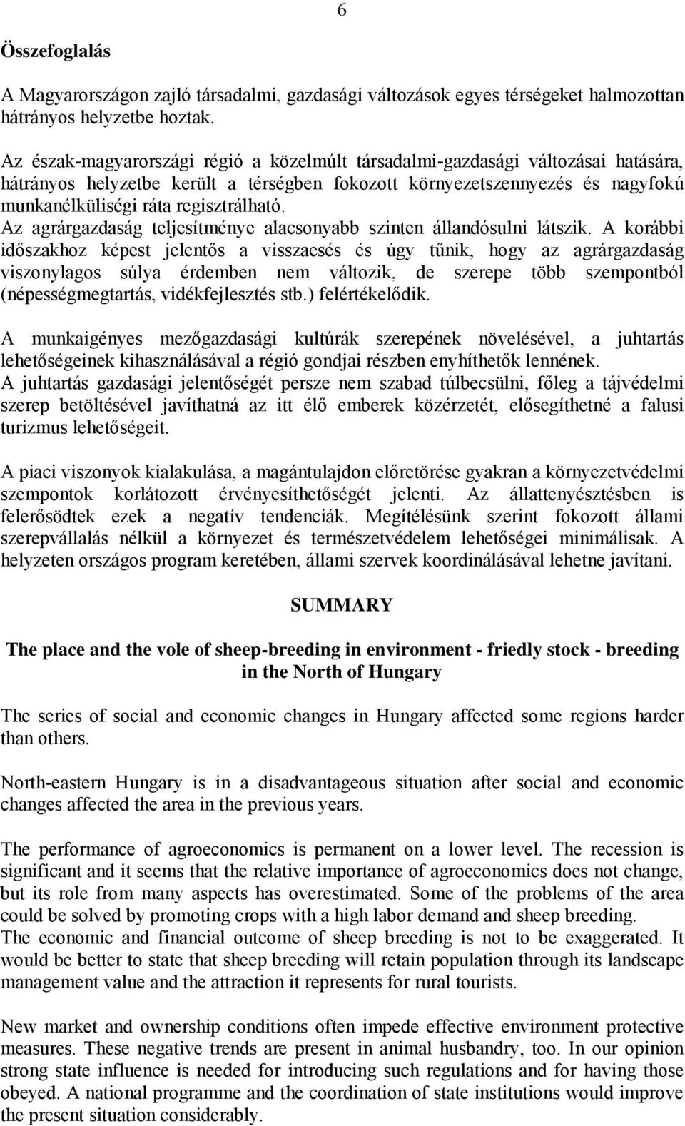 Az agrárgazdaság teljesítménye alacsonyabb szinten állandósulni látszik.
