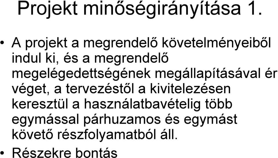 megelégedettségének megállapításával ér véget, a tervezéstől a