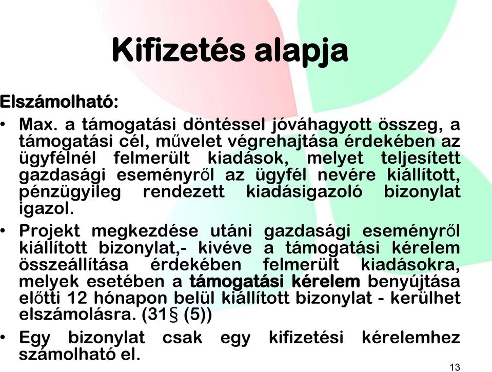 eseményről az ügyfél nevére kiállított, pénzügyileg rendezett kiadásigazoló bizonylat igazol.