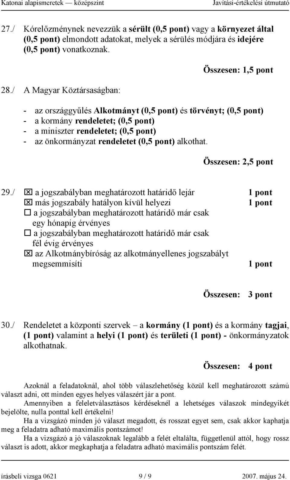 rendeletet (0,5 pont) alkothat. Összesen: 2,5 pont 29.