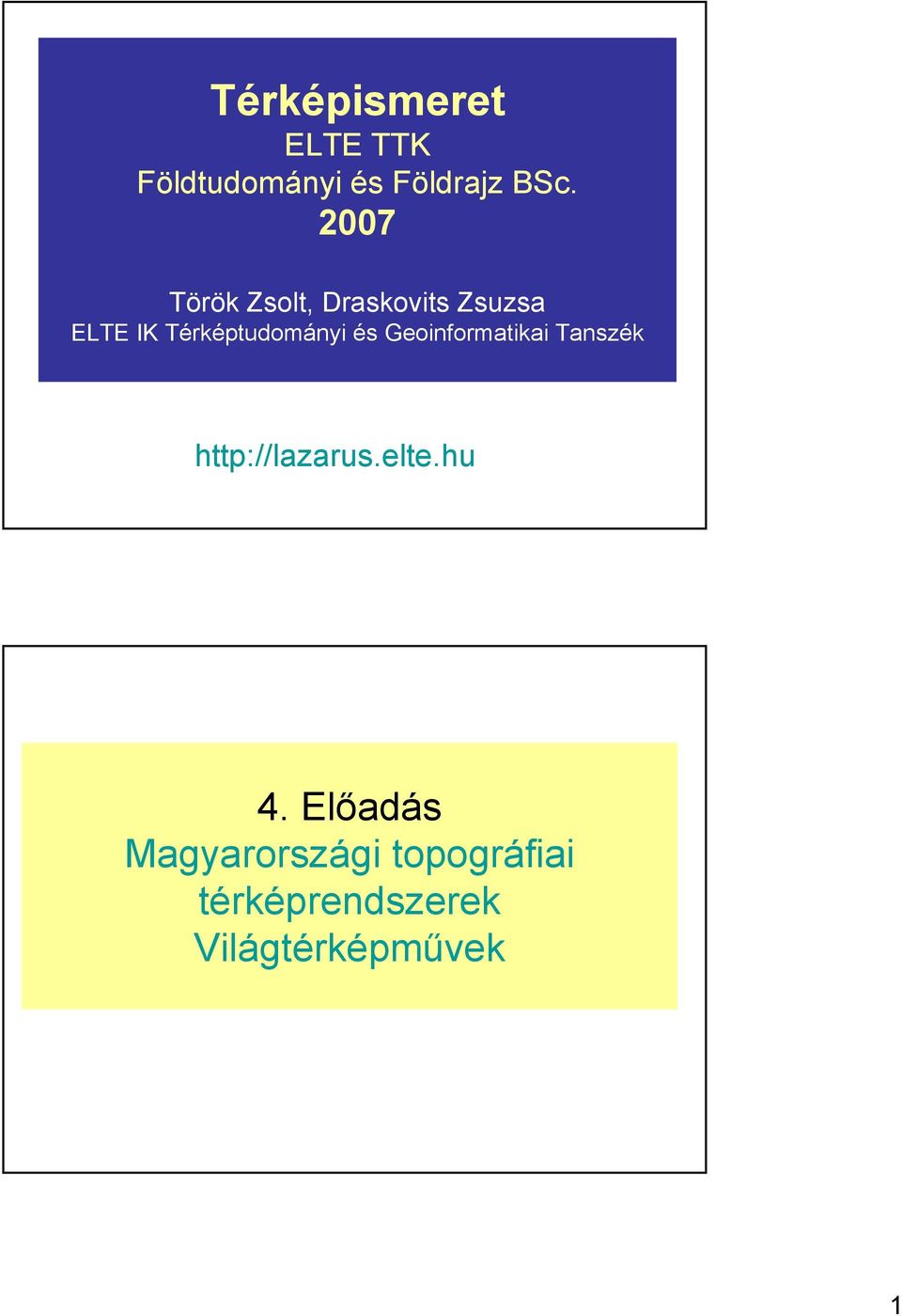 Térképtudományi és Geoinformatikai Tanszék http://lazarus.