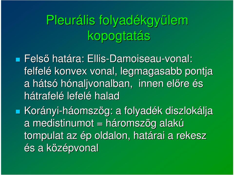 innen előre és hátrafelé lefelé halad Korányi nyi-háomszög: : a folyadék diszlokálja lja