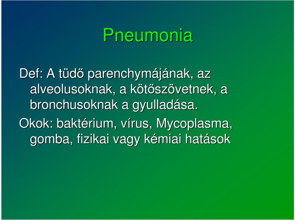 bronchusoknak a gyulladása.