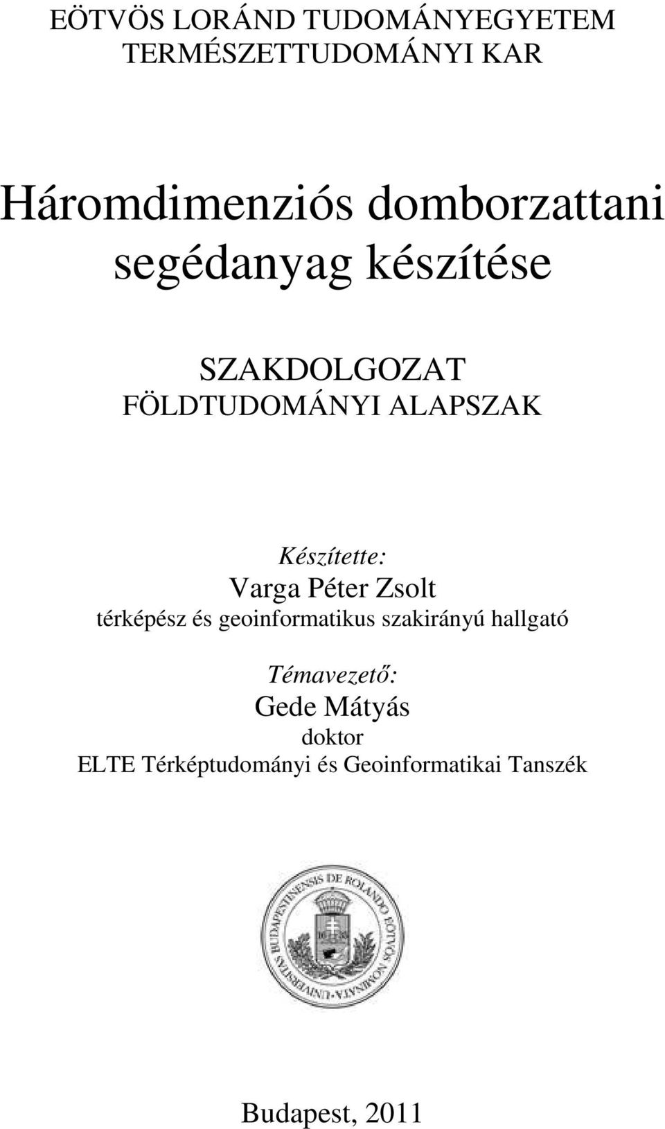 Készítette: Varga Péter Zsolt térképész és geoinformatikus szakirányú