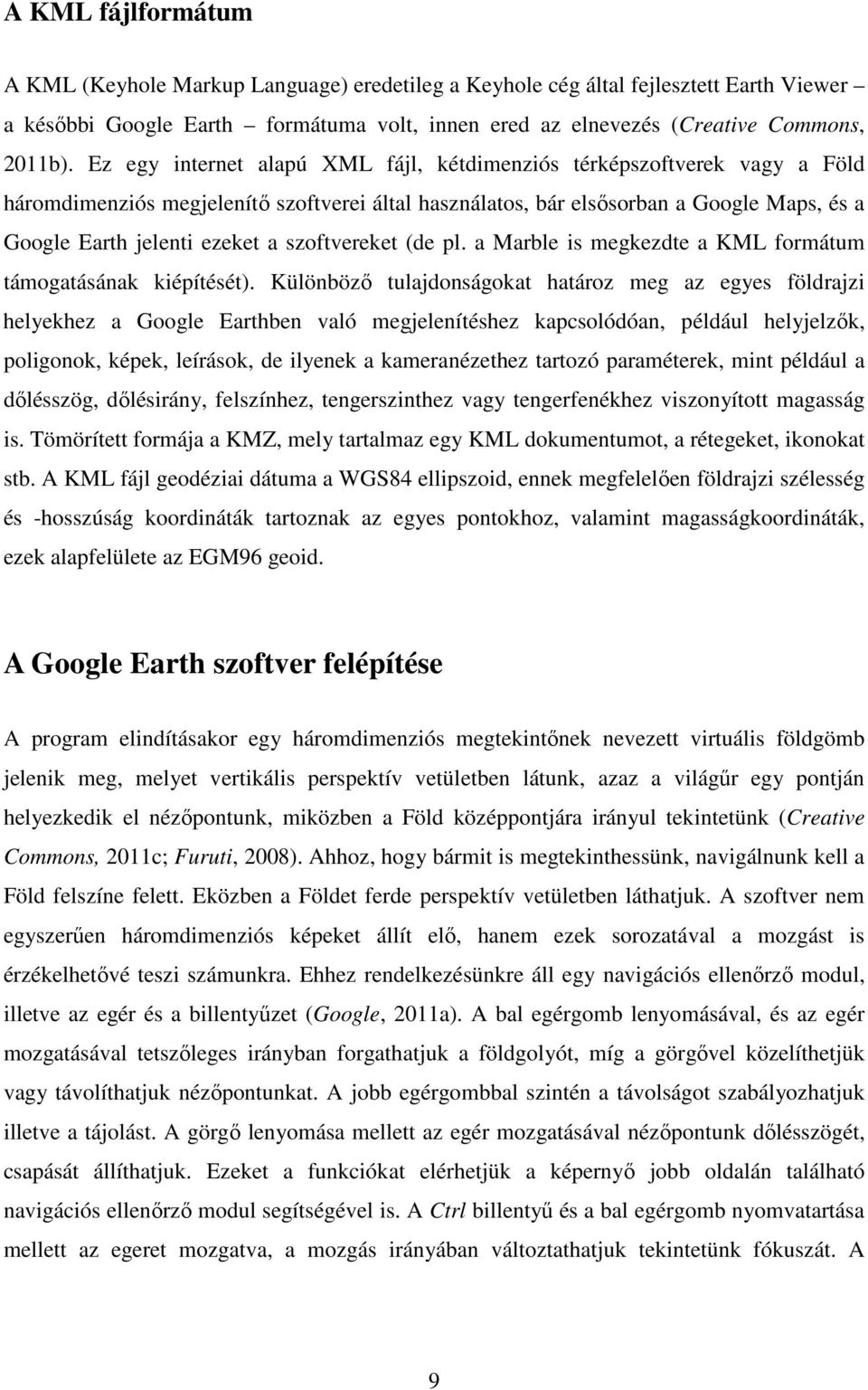 szoftvereket (de pl. a Marble is megkezdte a KML formátum támogatásának kiépítését).