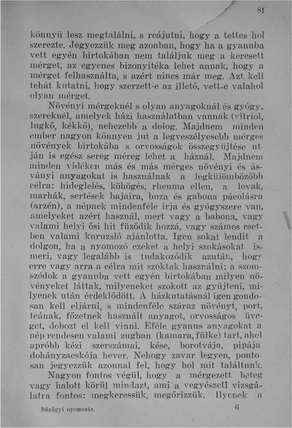 Azt kell tehát kntatni, llogy szerzett-e az illető, vett-e valahol olyan luérget.
