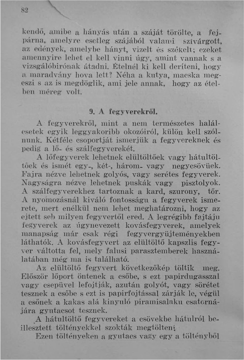 Ételnél ki kell deríteni, hogy vo lnaradv~l11y hova lett~ Néha a kutya, Iuacska lnegeszi s az is megdöglik, ami jele annak, hogy az ételhell llléreg' volt. A feg-yverekről, 9. A feg'yverekről.