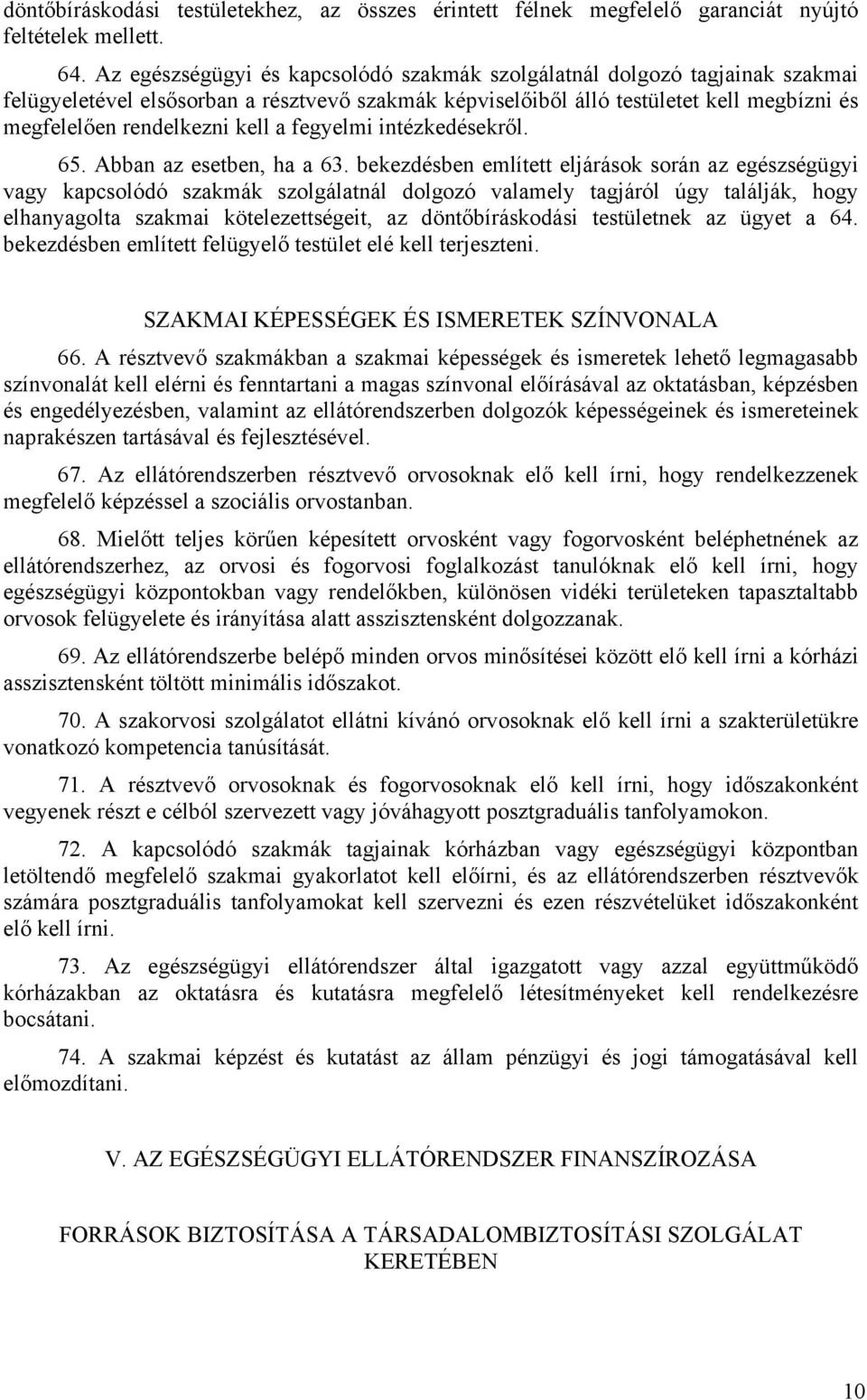 a fegyelmi intézkedésekről. 65. Abban az esetben, ha a 63.