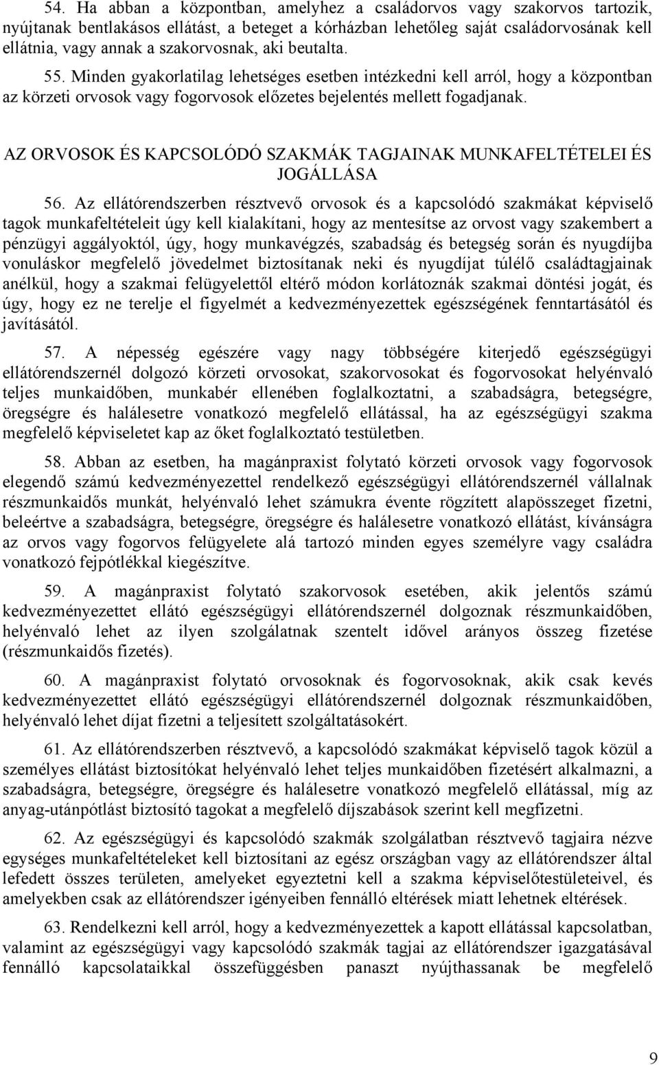 AZ ORVOSOK ÉS KAPCSOLÓDÓ SZAKMÁK TAGJAINAK MUNKAFELTÉTELEI ÉS JOGÁLLÁSA 56.
