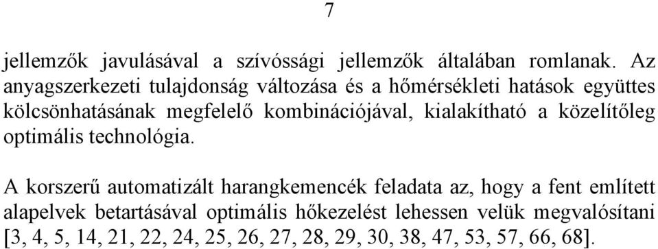 kombinációjával, kialakítható a közelítőleg optimális technológia.
