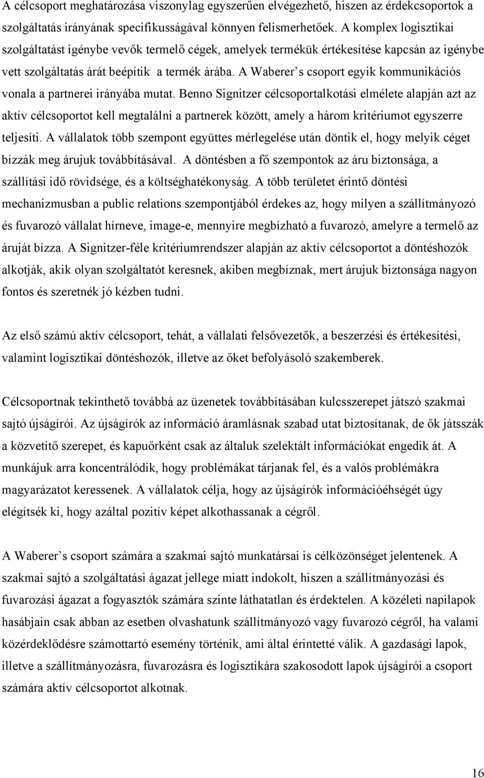 A Waberer s csoport egyik kommunikációs vonala a partnerei irányába mutat.