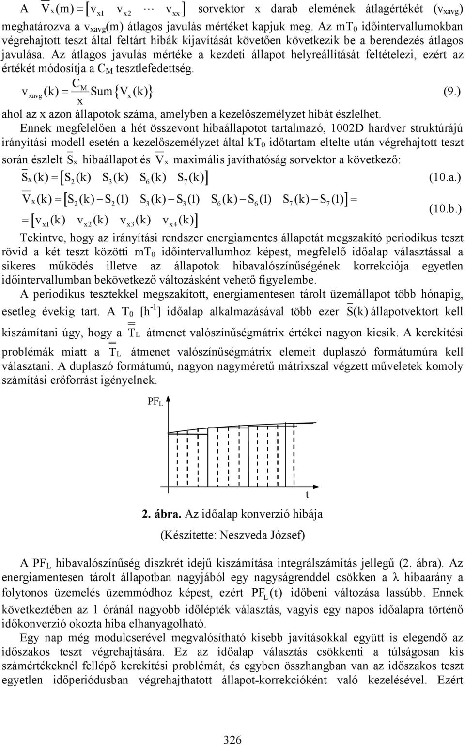 Az átlagos javulás mértéke a kezdeti állapot helyreállítását feltételezi, ezért az értékét módosítja a C M tesztlefedettség. CM v (k) umv (k) (9.