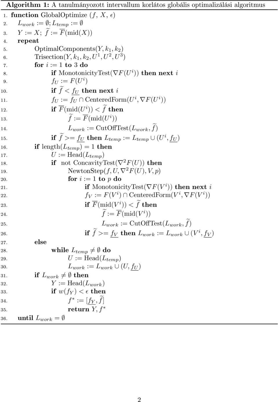 f U := f U CenteredForm(U i, F (U i )) 12. if F (mid(u i )) < f then 13. f := F (mid(u i )) 14. L work := CutOffTest(L work, f) 15. if f >= f U then L temp := L temp (U i, f U ) 16.