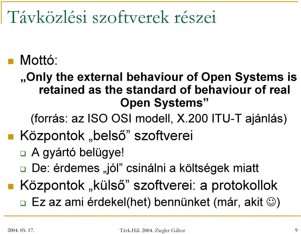 200 ITU-T aj án lás) Központok belső szoftverei A g y árt ó b elü g y e!