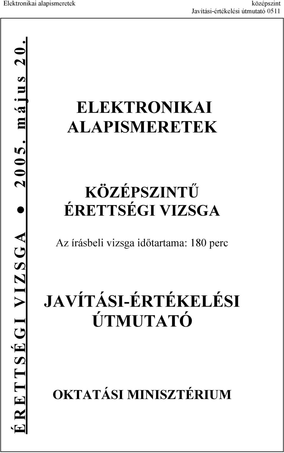 ELEKTONIKAI ALAPISMEETEK KÖZÉPSZINTŰ ÉETTSÉGI