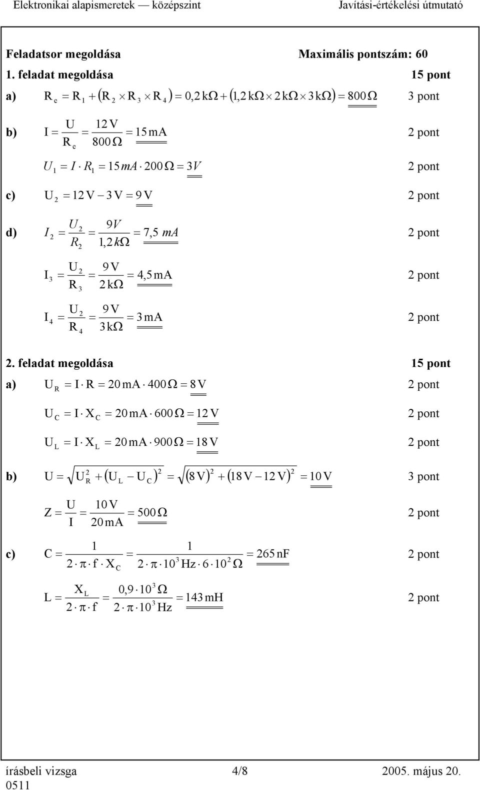 9 d) I 7, 5 ma, kω 9 I3 4, 5mA kω 3 9 I4 3mA 3kΩ 4.