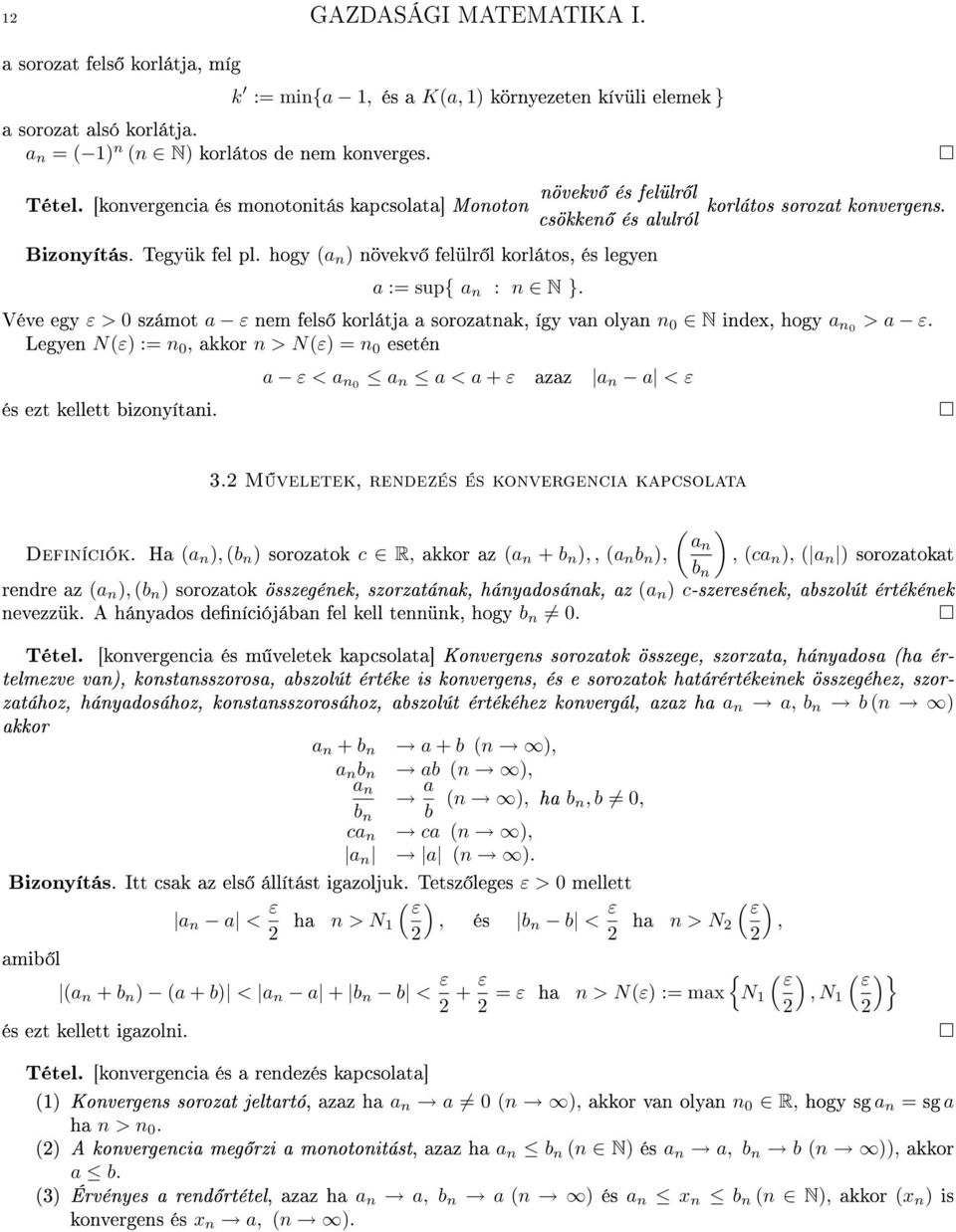 hogy ( n ) növekv felülr l korlátos, és legyen := sup{ n : n N }. Véve egy ε > 0 számot ε nem fels korlátj soroztnk, így vn olyn n 0 N index, hogy n0 > ε.