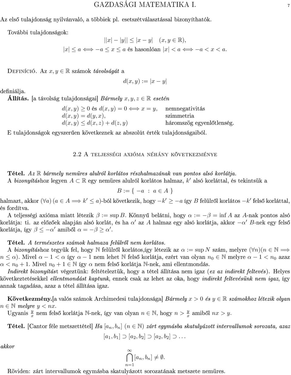 [ távolság tuljdonsági] Bármely x, y, z R esetén d(x, y) 0 és d(x, y) = 0 x = y, nemnegtivitás d(x, y) = d(y, x), szimmetri d(x, y) d(x, z) + d(z, y) háromszög egyenl tlenség.