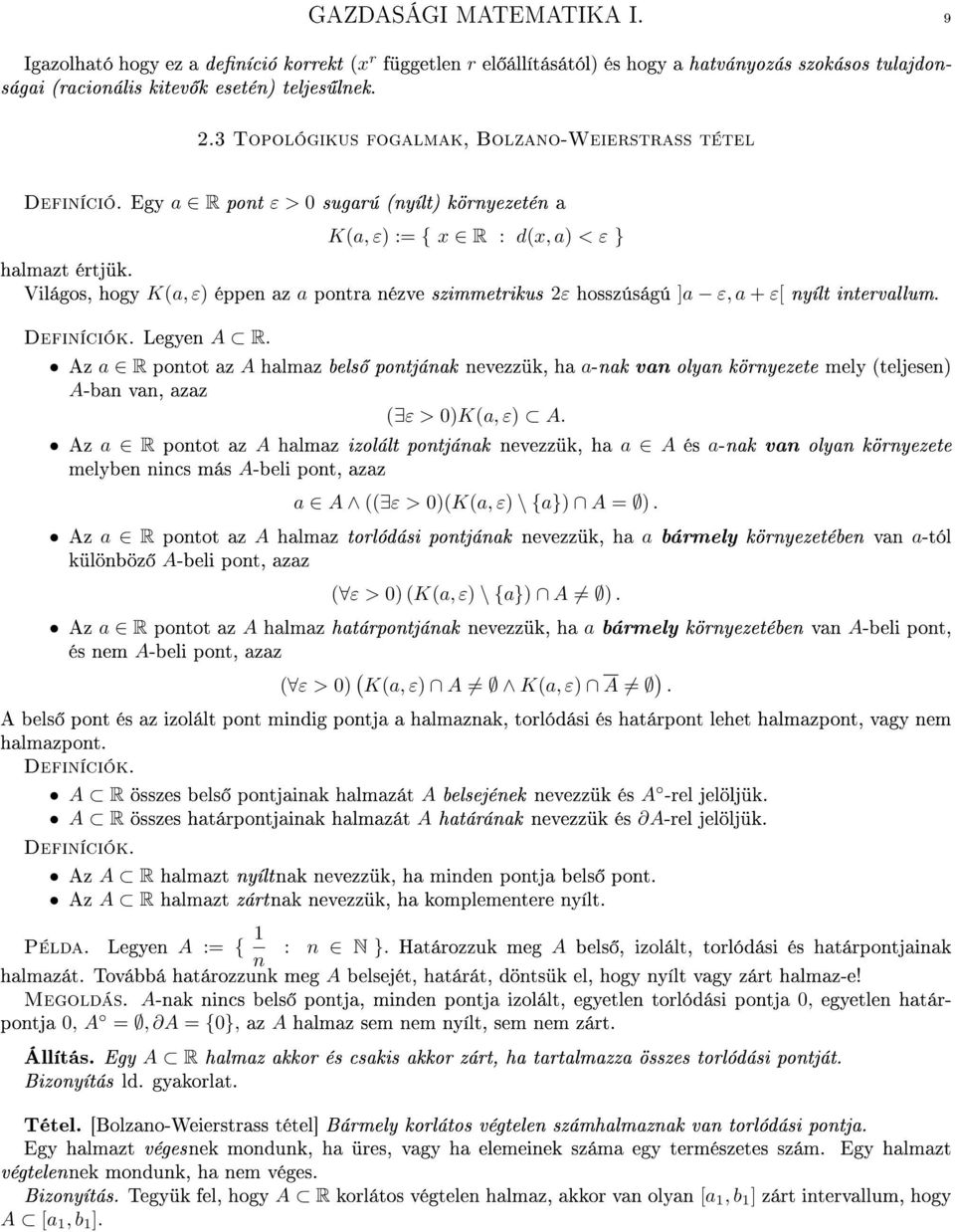 Világos, hogy K(, ε) éppen z pontr nézve szimmetrikus 2ε hosszúságú ] ε, + ε[ nyílt intervllum. Definíciók. Legyen A R.