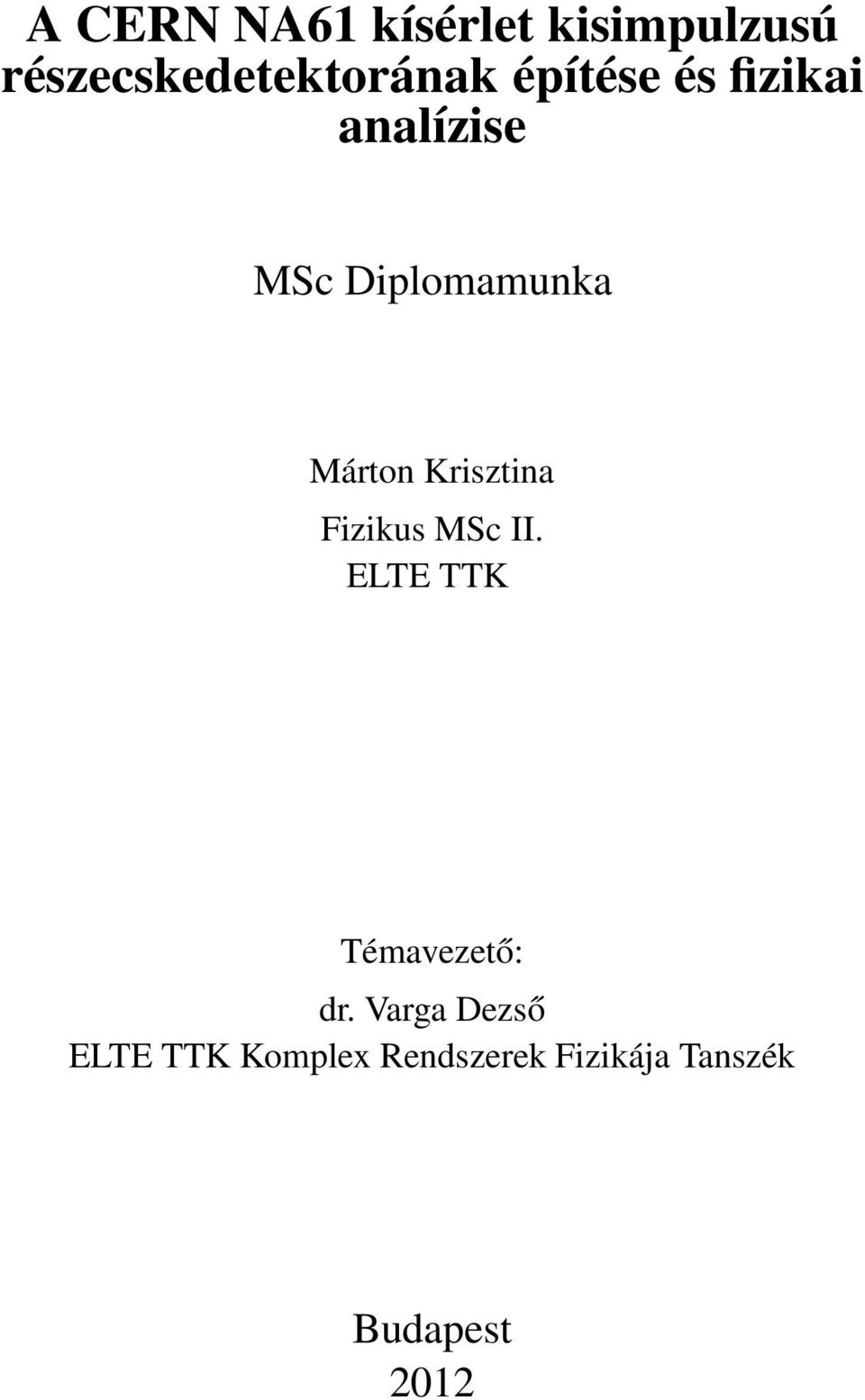 Krisztina Fizikus MSc II. ELTE TTK Témavezető: dr.
