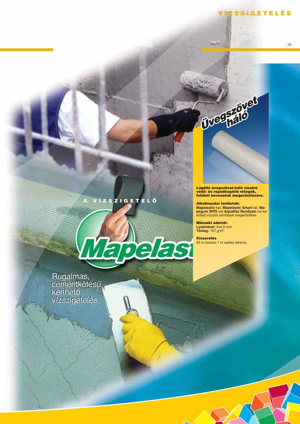 Mapelastic-kal, Mapelastic Smart-tal, Mapegum WPS-vel Aquaflex Rendszer-rel készített