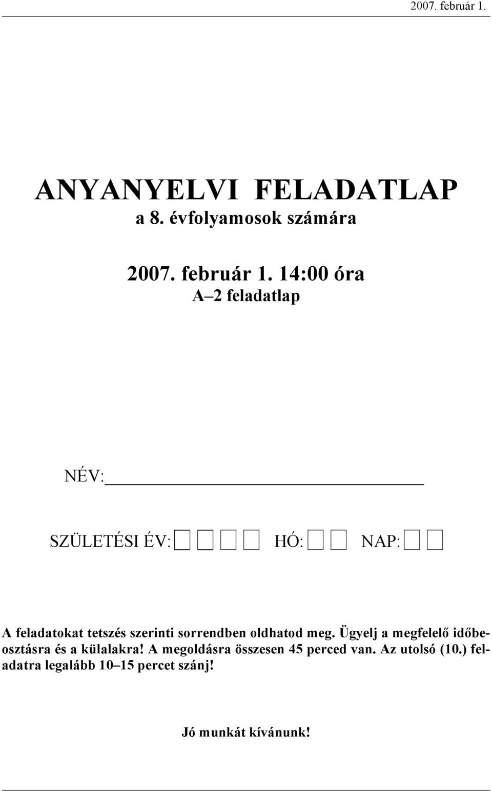 évfolymosok számár  14:00 ór A 2 feltlp NÉV: SZÜLETÉSI ÉV: HÓ: NAP: A