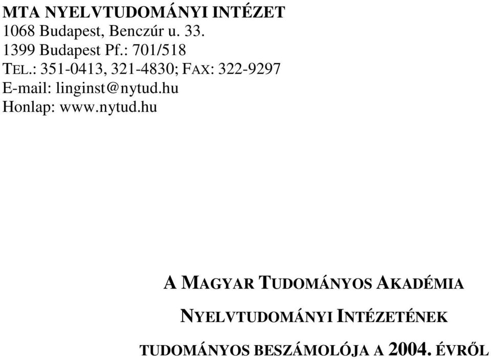 : 351-0413, 321-4830; FAX: 322-9297 E-mail: linginst@nytud.