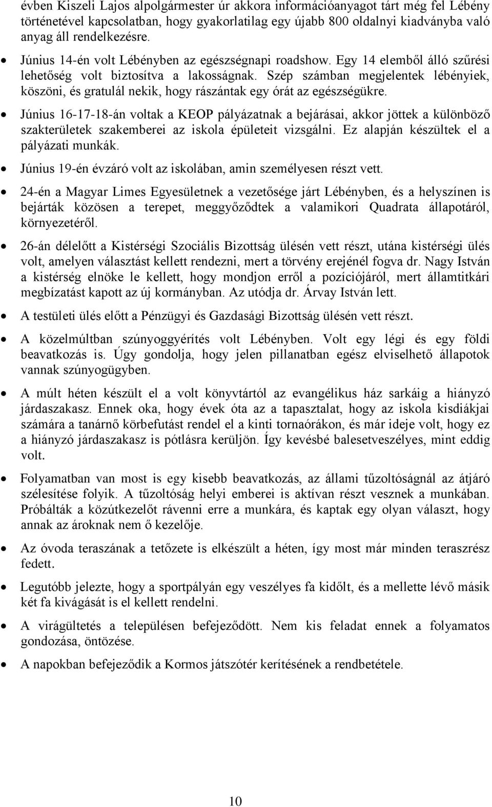 Szép számban megjelentek lébényiek, köszöni, és gratulál nekik, hogy rászántak egy órát az egészségükre.