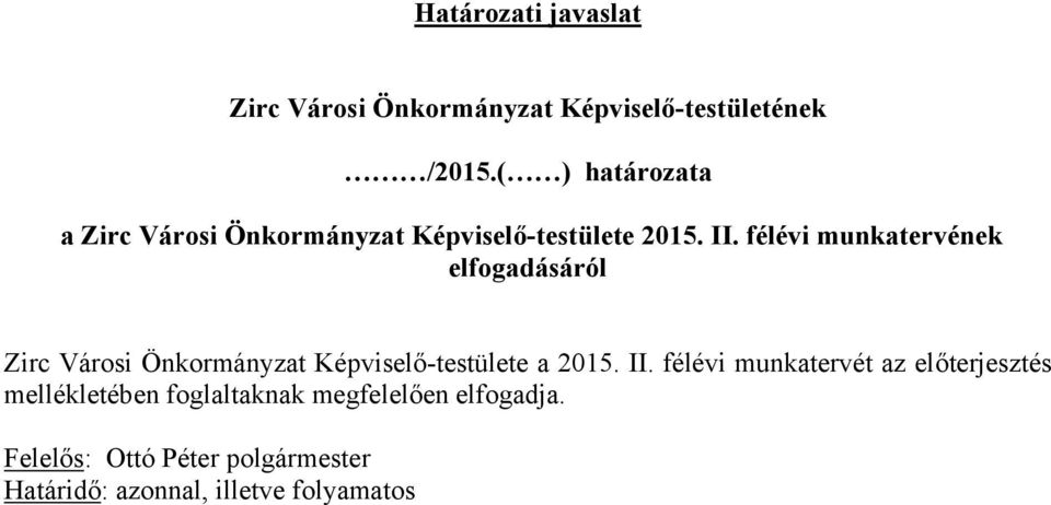félévi munkatervének elfogadásáról Zirc Városi Önkormányzat Képviselő-testülete a 2015. II.