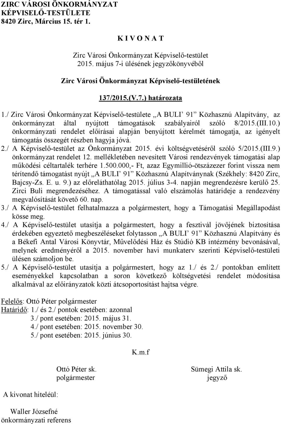 / Zirc Városi Önkormányzat Képviselő-testülete A BULI 91 Közhasznú Alapítvány, az önkormányzat által nyújtott támogatások szabályairól szóló 8/2015.(III.10.