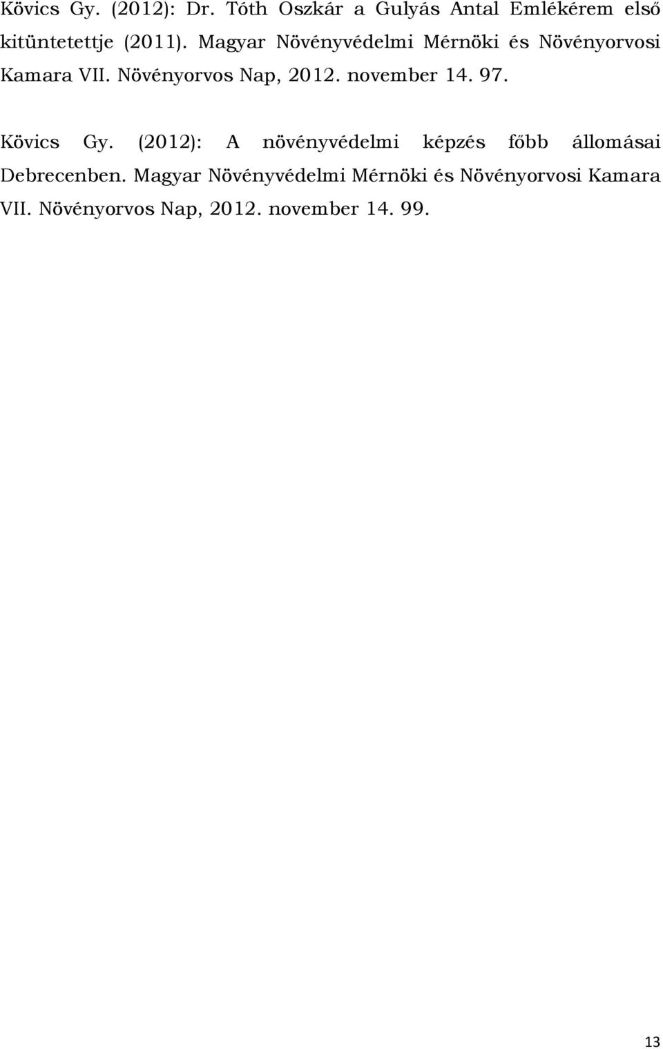 november 14. 97. Kövics Gy. (2012): A növényvédelmi képzés főbb állomásai Debrecenben.