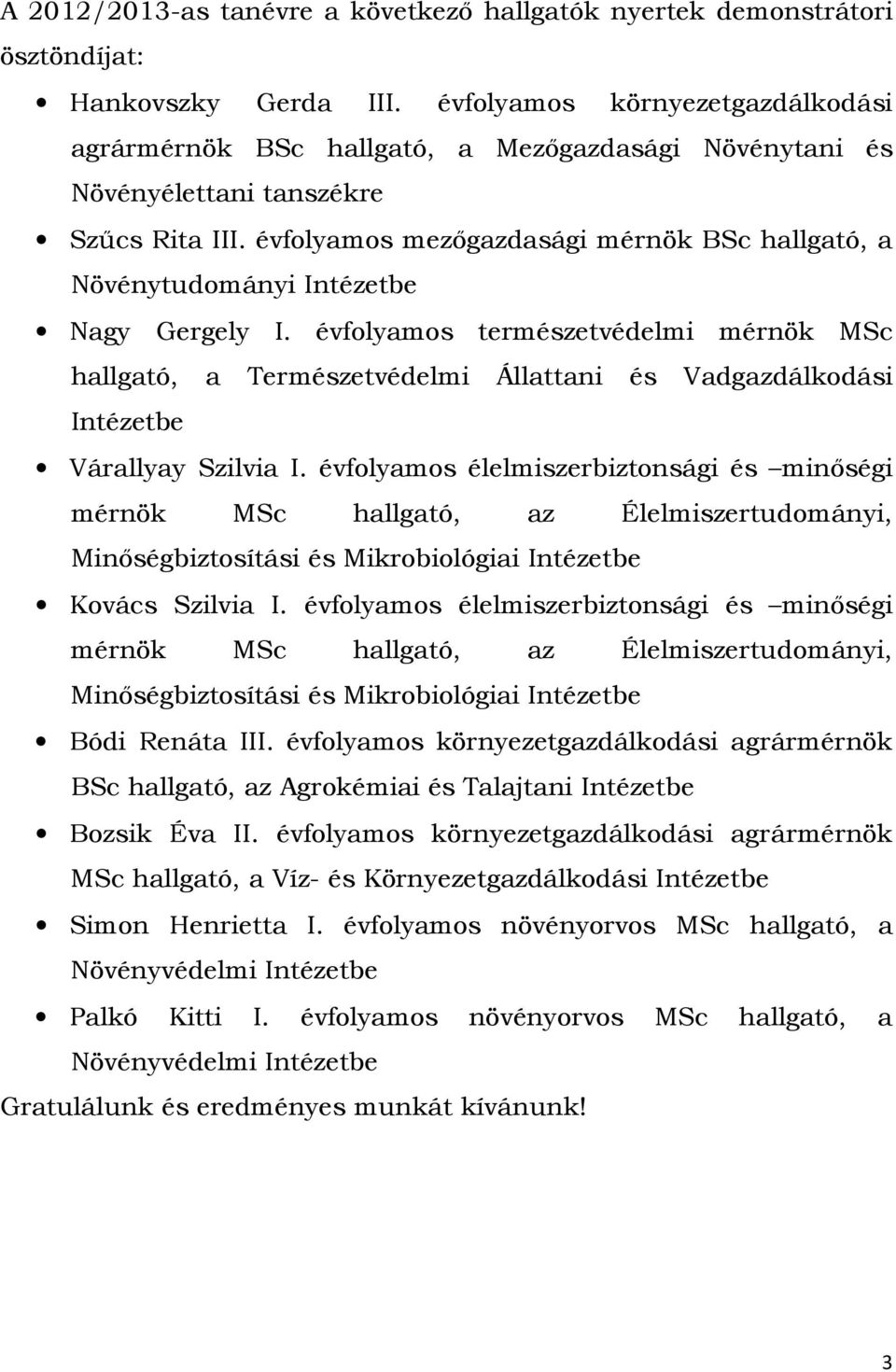 évfolyamos mezőgazdasági mérnök BSc hallgató, a Növénytudományi Intézetbe Nagy Gergely I.