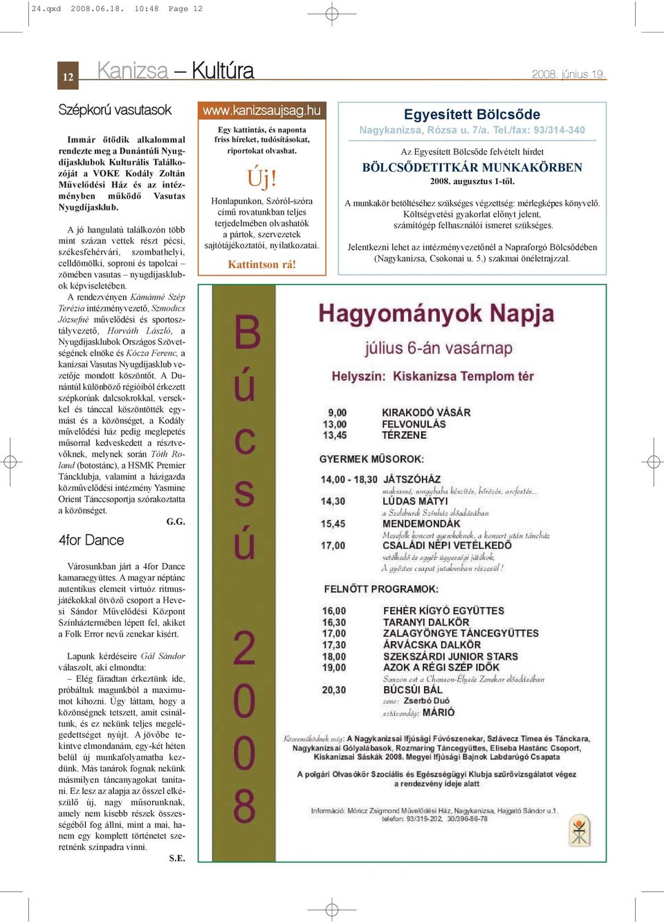 A jó hangulatú találkozón több mint százan vettek részt pécsi, székesfehérvári, szombathelyi, celldömölki, soproni és tapolcai zömében vasutas nyugdíjasklubok képviseletében.