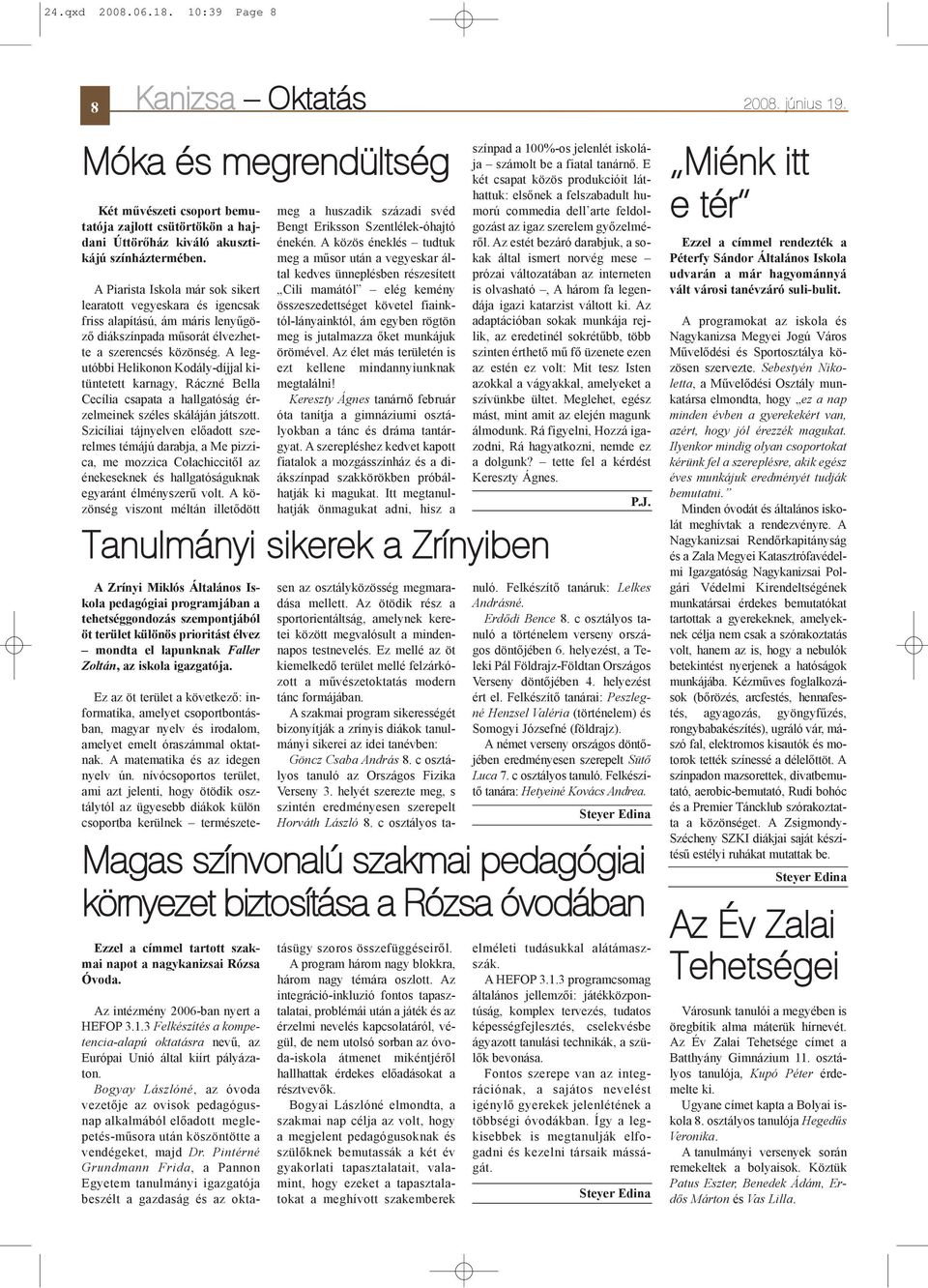 A legutóbbi Helikonon Kodály-díjjal kitüntetett karnagy, Ráczné Bella Cecília csapata a hallgatóság érzelmeinek széles skáláján játszott.