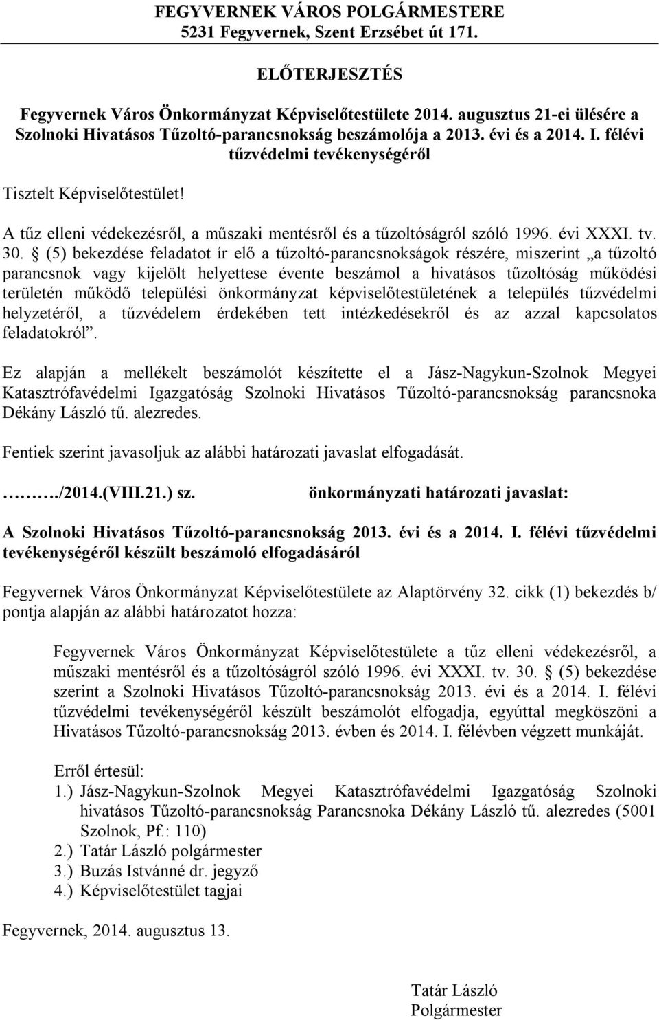 A tűz elleni védekezésről, a műszaki mentésről és a tűzoltóságról szóló 1996. évi XXXI. tv. 30.