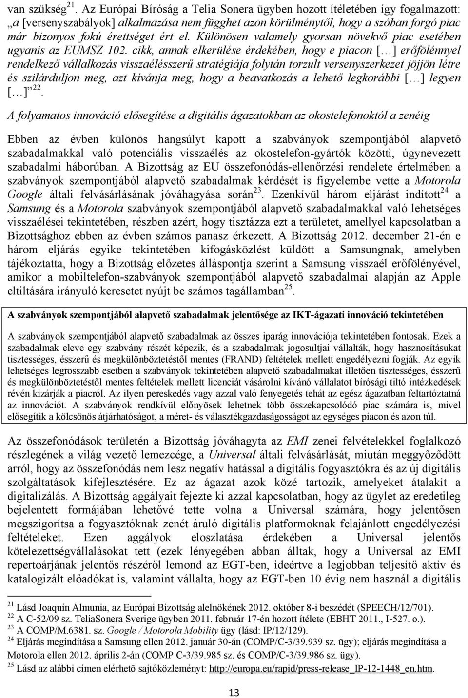 el. Különösen valamely gyorsan növekvő piac esetében ugyanis az EUMSZ 102.